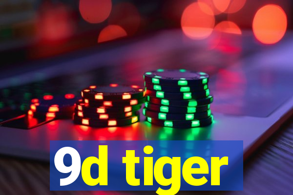 9d tiger